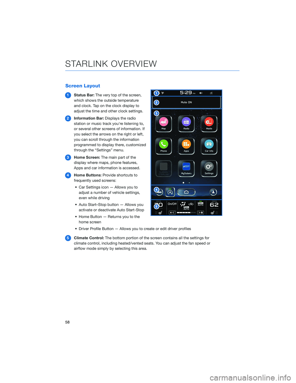 SUBARU LEGACY 2021  Getting Started Guide Screen Layout
1Status Bar:The very top of the screen,
which shows the outside temperature
and clock. Tap on the clock display to
adjust the time and other clock settings.
2Information Bar:Displays the
