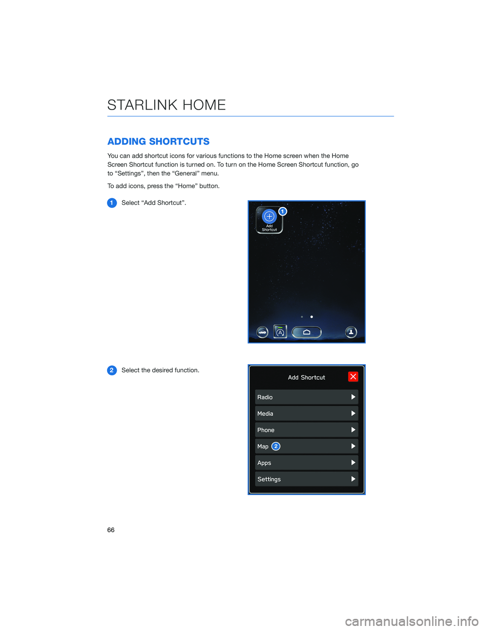 SUBARU LEGACY 2021  Getting Started Guide ADDING SHORTCUTS
You can add shortcut icons for various functions to the Home screen when the Home
Screen Shortcut function is turned on. To turn on the Home Screen Shortcut function, go
to “Setting