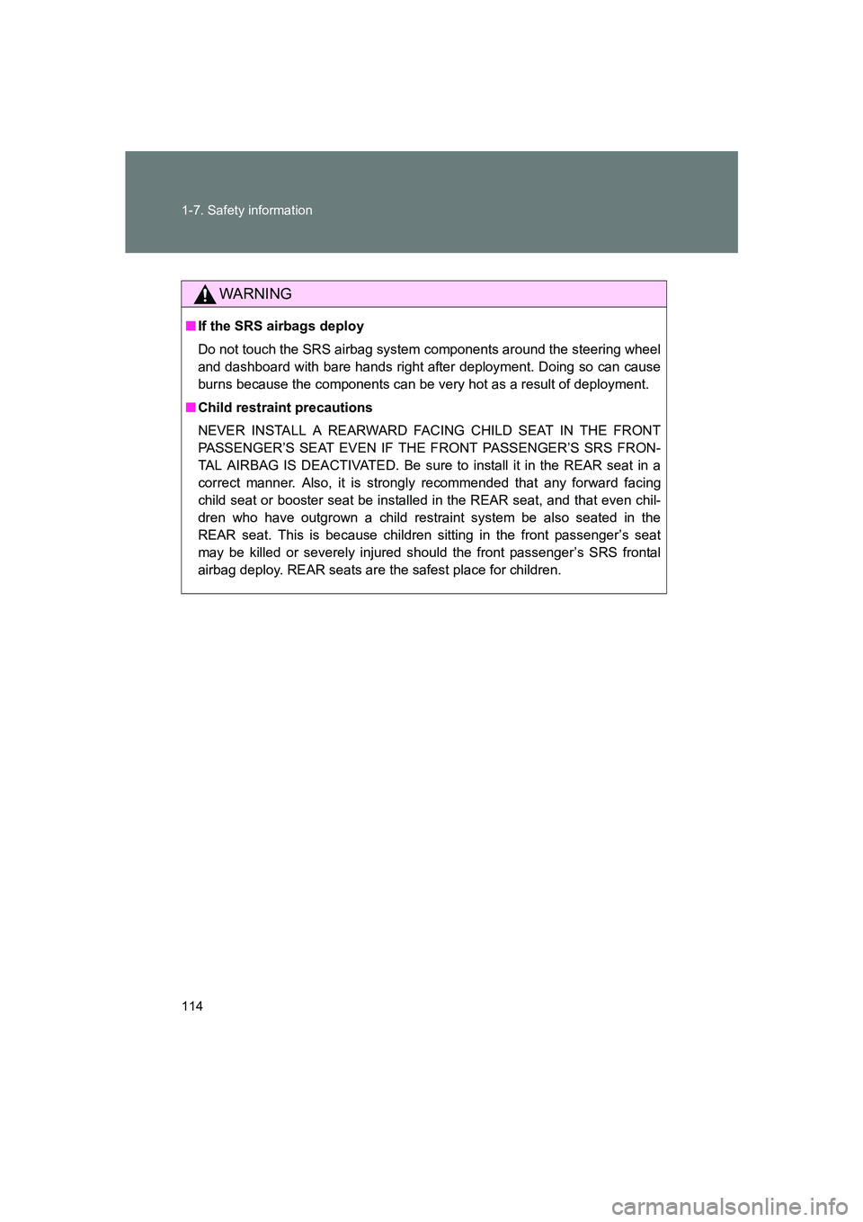 SUBARU BRZ 2020  Owners Manual 114 1-7. Safety information
BRZ_U
WARNING
■If the SRS airbags deploy
Do not touch the SRS airbag system components around the steering wheel
and dashboard with bare hands right after deployment. Doi