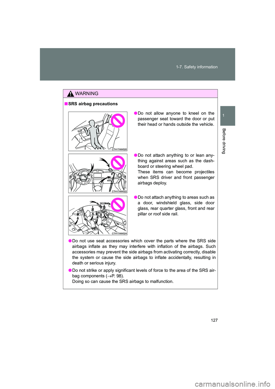 SUBARU BRZ 2020 Owners Manual 127
1-7. Safety information
1
Before driving
BRZ_U
WARNING
■
SRS airbag precautions
● Do not use seat accessories which cover the parts where the SRS side
airbags inflate as they may interfere wit SUBARU BRZ 2020 Owners Manual 127
1-7. Safety information
1
Before driving
BRZ_U
WARNING
■
SRS airbag precautions
● Do not use seat accessories which cover the parts where the SRS side
airbags inflate as they may interfere wit