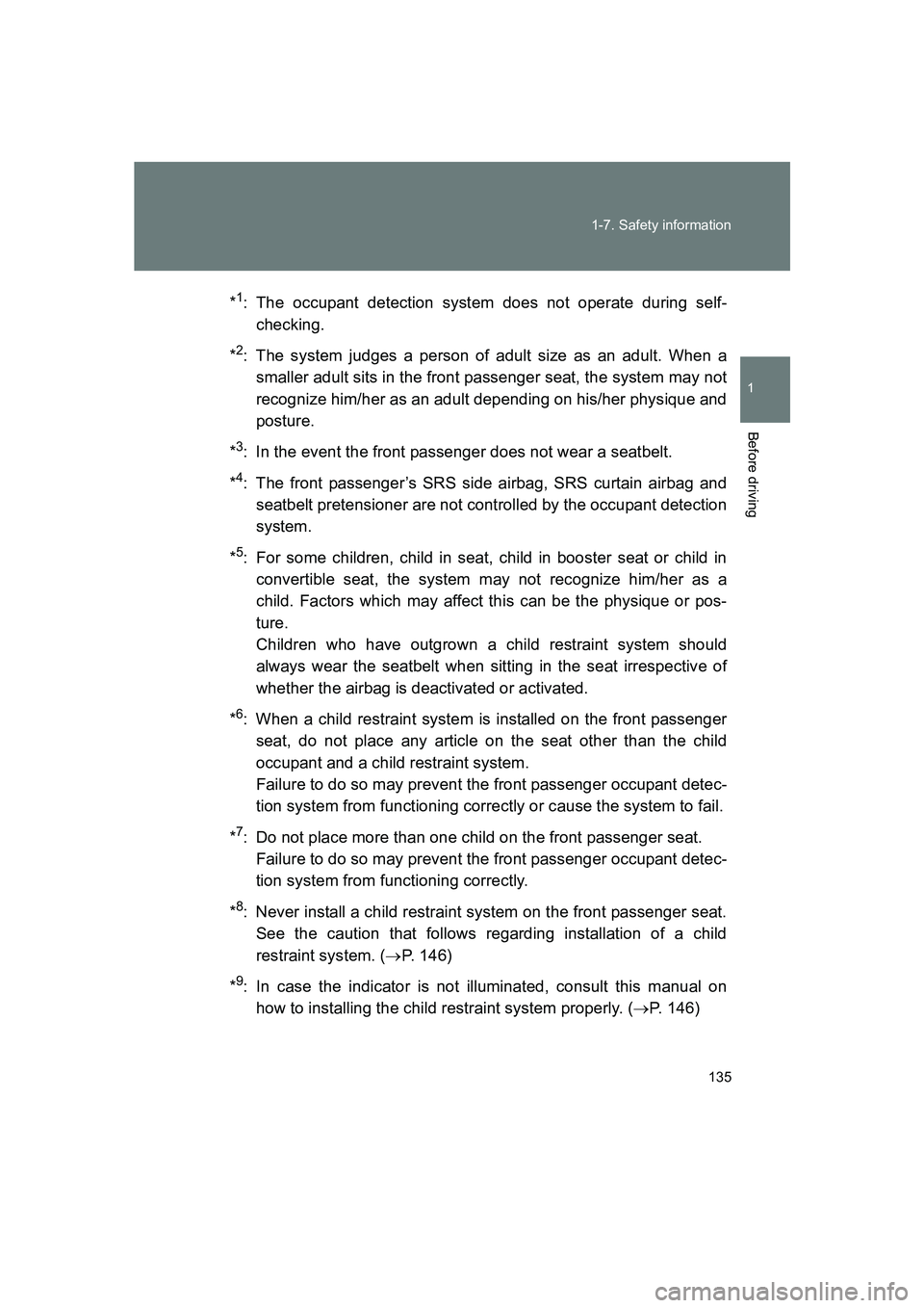 SUBARU BRZ 2020 Owners Manual 135
1-7. Safety information
1
Before driving
BRZ_U
*
1: The occupant detection system does not operate during self-
checking.
*
2: The system judges a person of adult size as an adult. When a smaller SUBARU BRZ 2020 Owners Manual 135
1-7. Safety information
1
Before driving
BRZ_U
*
1: The occupant detection system does not operate during self-
checking.
*
2: The system judges a person of adult size as an adult. When a smaller