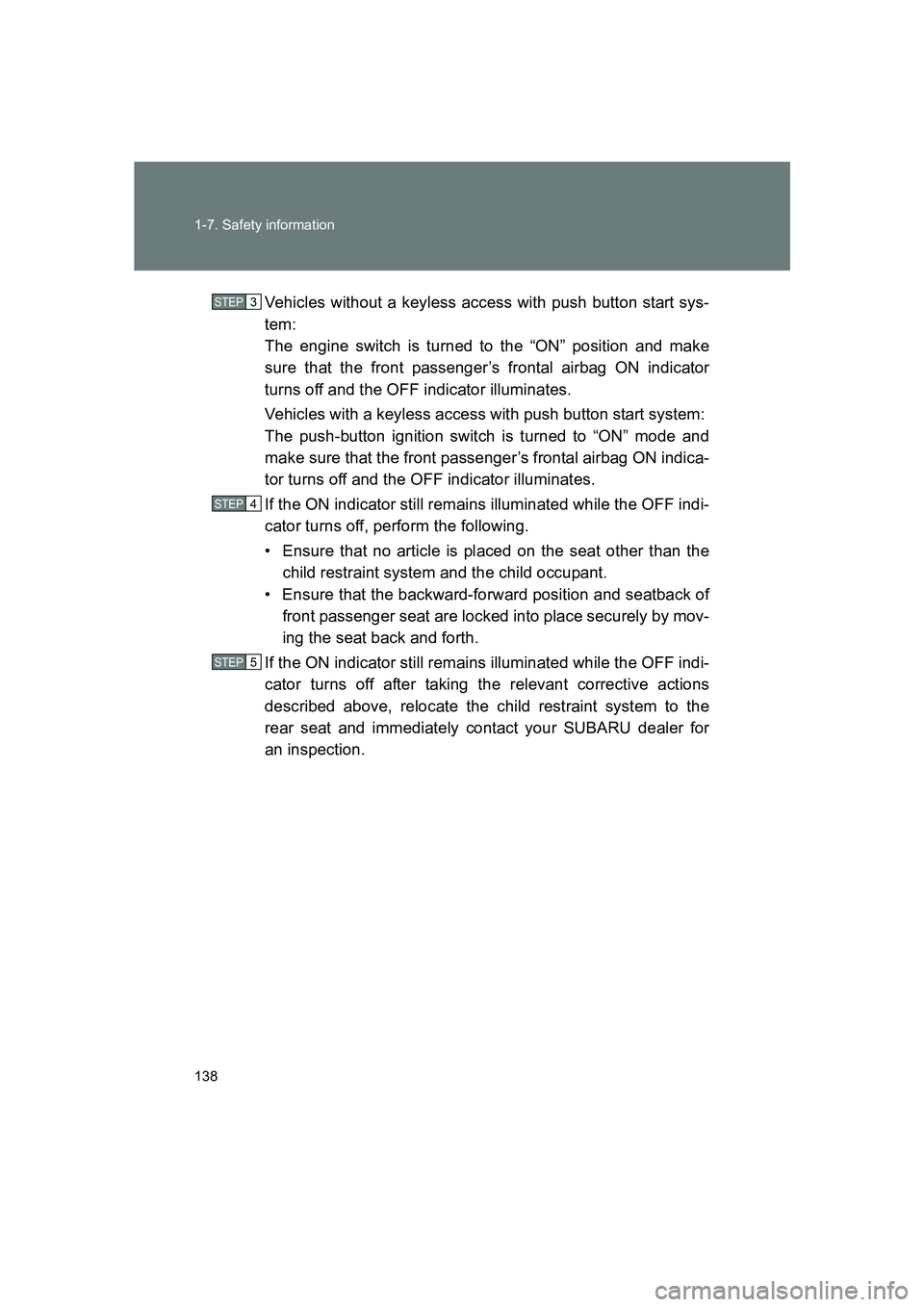 SUBARU BRZ 2020 Owners Manual 138 1-7. Safety information
BRZ_UVehicles without a keyless access with push button start sys-
tem:
The engine switch is turned to the “ON” position and make
sure that the front passenger’s fro SUBARU BRZ 2020 Owners Manual 138 1-7. Safety information
BRZ_UVehicles without a keyless access with push button start sys-
tem:
The engine switch is turned to the “ON” position and make
sure that the front passenger’s fro