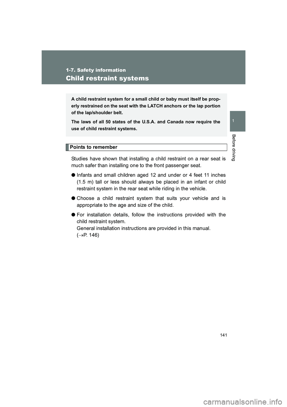 SUBARU BRZ 2020  Owners Manual 141
1
1-7. Safety information
Before driving
BRZ_U
Child restraint systems
Points to rememberStudies have shown that installing a child restraint on a rear seat is
much safer than installing one to th