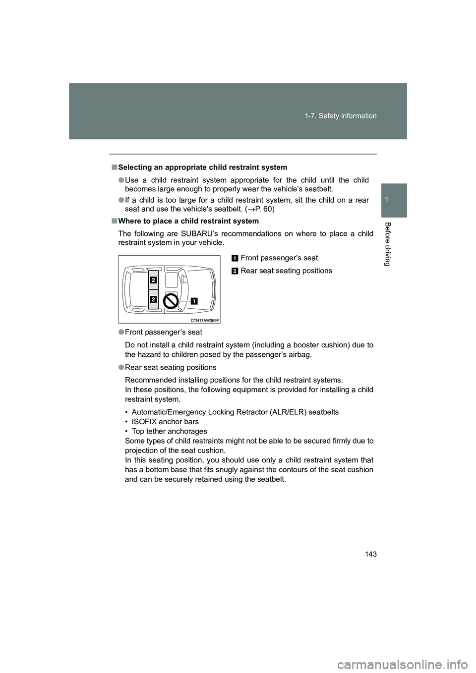 SUBARU BRZ 2020 Owners Manual 143
1-7. Safety information
1
Before driving
BRZ_U
■
Selecting an appropriate child restraint system
● Use a child restraint system appropriate for the child until the child
becomes large enough t SUBARU BRZ 2020 Owners Manual 143
1-7. Safety information
1
Before driving
BRZ_U
■
Selecting an appropriate child restraint system
● Use a child restraint system appropriate for the child until the child
becomes large enough t