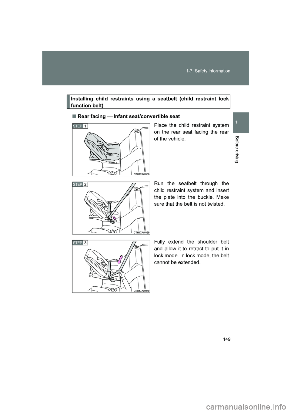 SUBARU BRZ 2020  Owners Manual 149
1-7. Safety information
1
Before driving
BRZ_U
Installing child restraints using a seatbelt (child restraint lock
function belt)
■ Rear facing   Infant seat/convertible seat
Place the child r