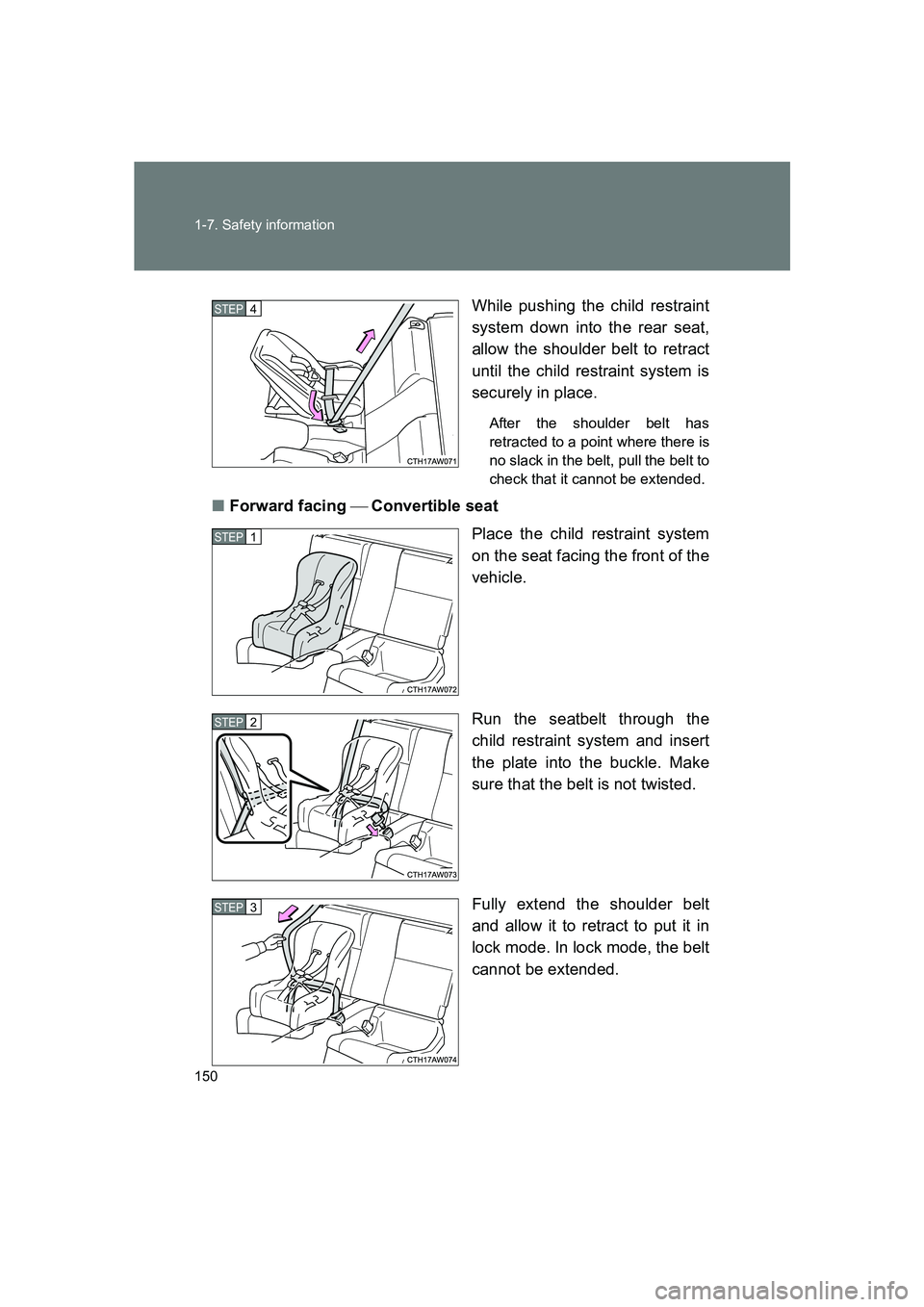 SUBARU BRZ 2020  Owners Manual 150 1-7. Safety information
BRZ_UWhile pushing the child restraint
system down into the rear seat,
allow the shoulder belt to retract
until the child restraint system is
securely in place.
After the s