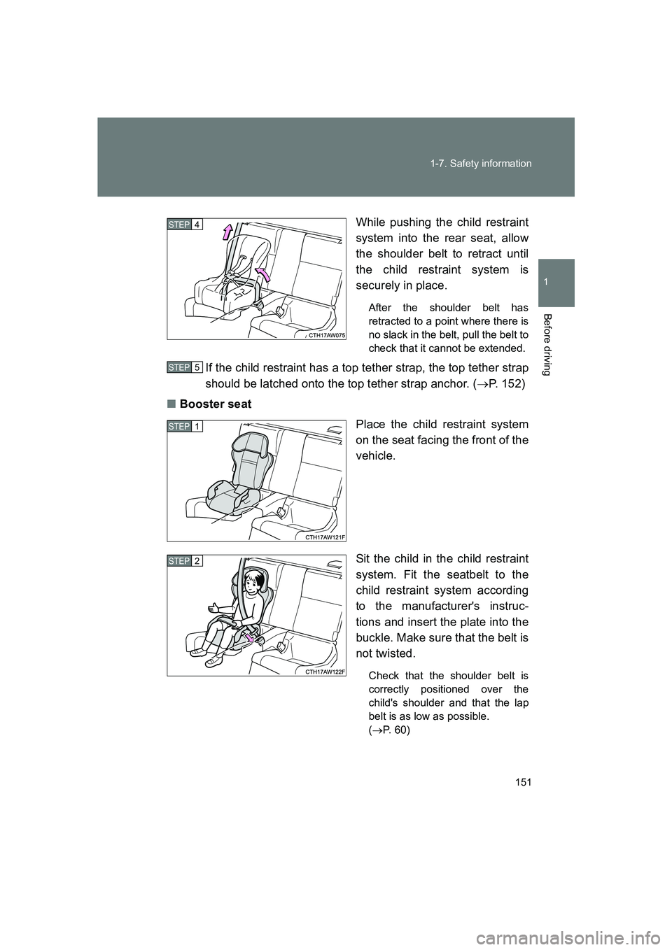 SUBARU BRZ 2020  Owners Manual 151
1-7. Safety information
1
Before driving
BRZ_U
While pushing the child restraint
system into the rear seat, allow
the shoulder belt to retract until
the child restraint system is
securely in place