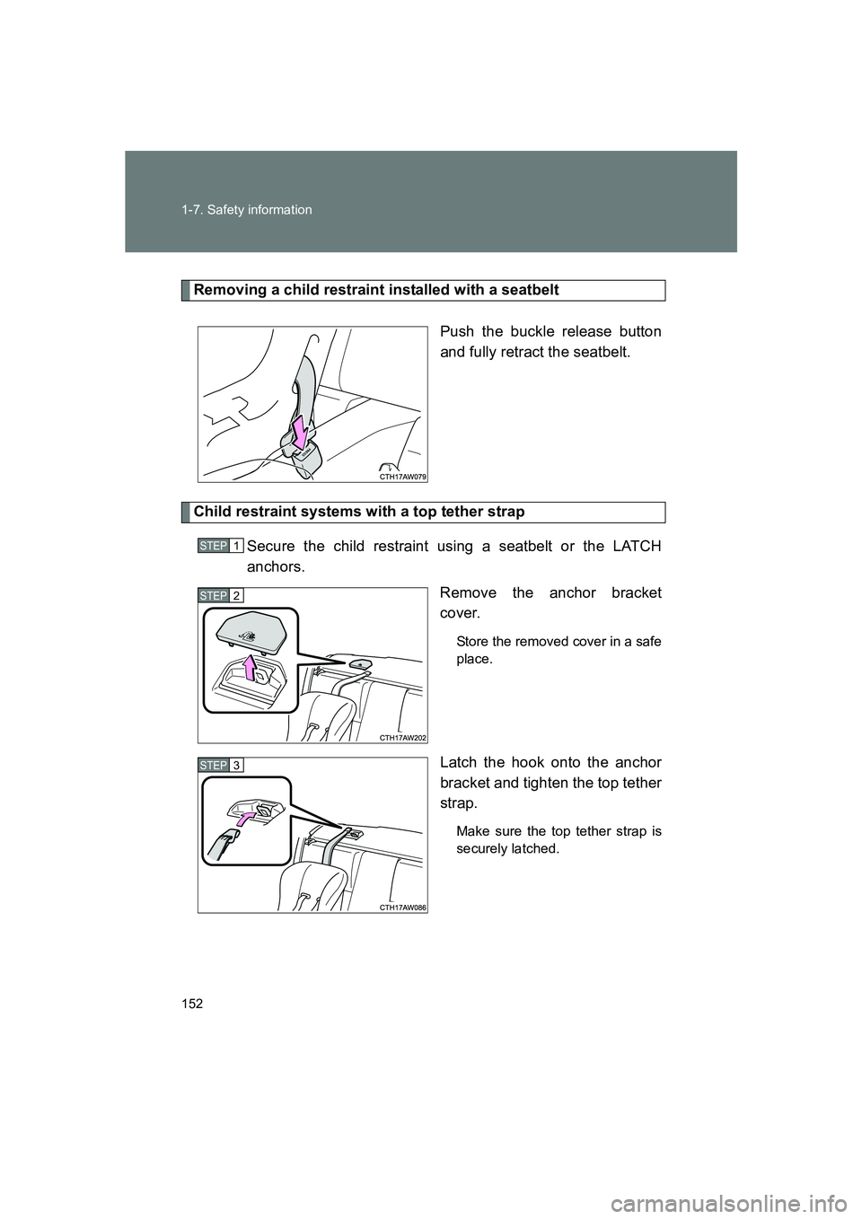 SUBARU BRZ 2020  Owners Manual 152 1-7. Safety information
BRZ_U
Removing a child restraint installed with a seatbeltPush the buckle release button
and fully retract the seatbelt. 
Child restraint systems with a top tether strapSec