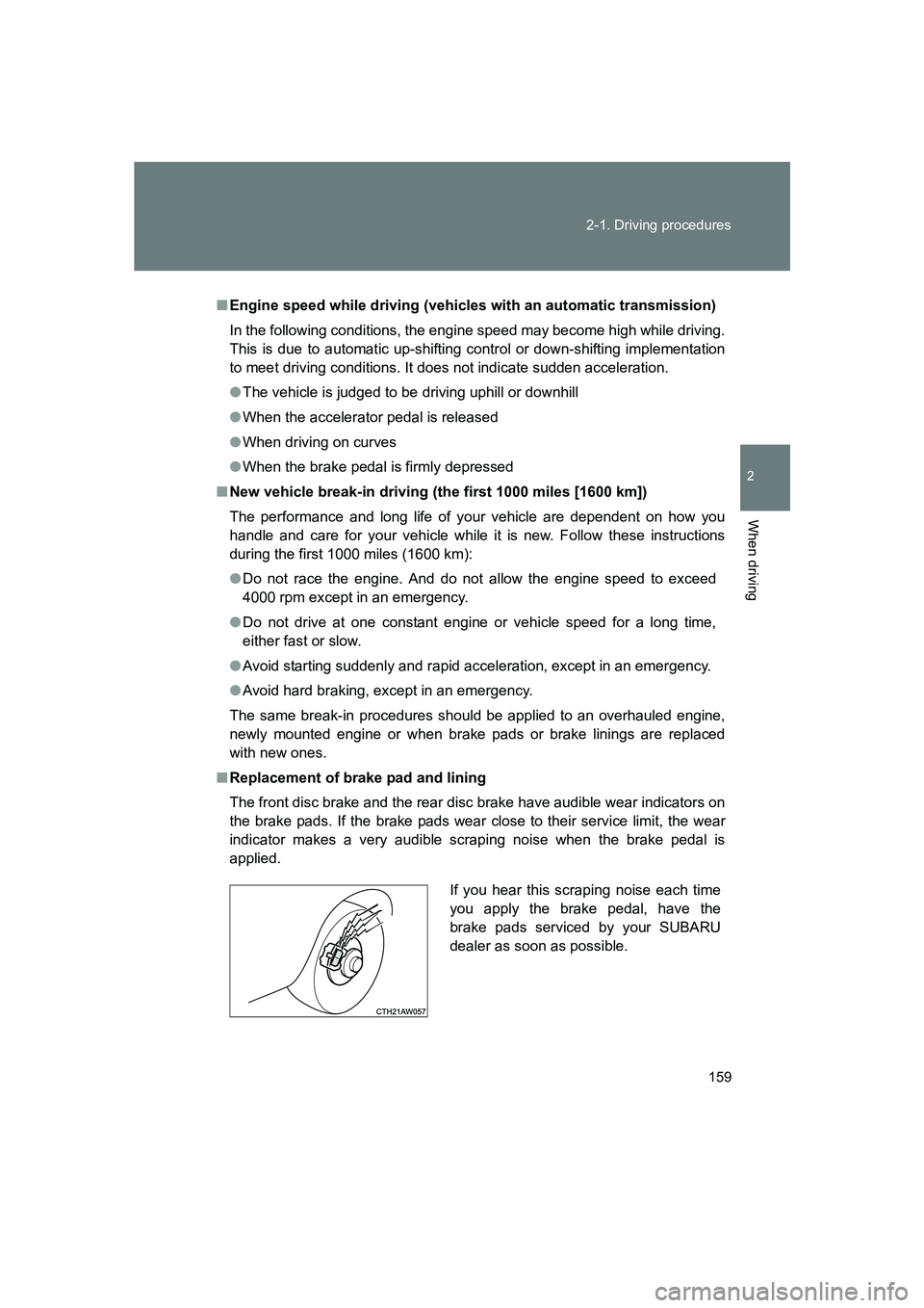 SUBARU BRZ 2020 Owners Manual 159
2-1. Driving procedures
2
When driving
BRZ_U
■
Engine speed while driving (vehicl es with an automatic transmission)
In the following conditions, the engine speed may become high while driving.
SUBARU BRZ 2020 Owners Manual 159
2-1. Driving procedures
2
When driving
BRZ_U
■
Engine speed while driving (vehicl es with an automatic transmission)
In the following conditions, the engine speed may become high while driving.