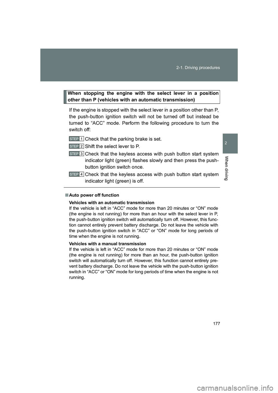 SUBARU BRZ 2020 Owners Manual 177
2-1. Driving procedures
2
When driving
BRZ_U
When stopping the engine with the select lever in a position
other than P (vehicles with an automatic transmission)
If the engine is stopped with the s SUBARU BRZ 2020 Owners Manual 177
2-1. Driving procedures
2
When driving
BRZ_U
When stopping the engine with the select lever in a position
other than P (vehicles with an automatic transmission)
If the engine is stopped with the s