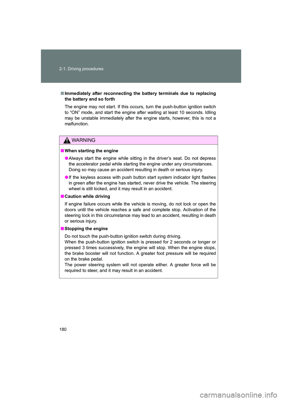SUBARU BRZ 2020 Owners Manual 180 2-1. Driving procedures
BRZ_U
■Immediately after reconnecting the battery terminals due to replacing
the battery and so forth
The engine may not start. If this occurs, turn the push-button igni SUBARU BRZ 2020 Owners Manual 180 2-1. Driving procedures
BRZ_U
■Immediately after reconnecting the battery terminals due to replacing
the battery and so forth
The engine may not start. If this occurs, turn the push-button igni