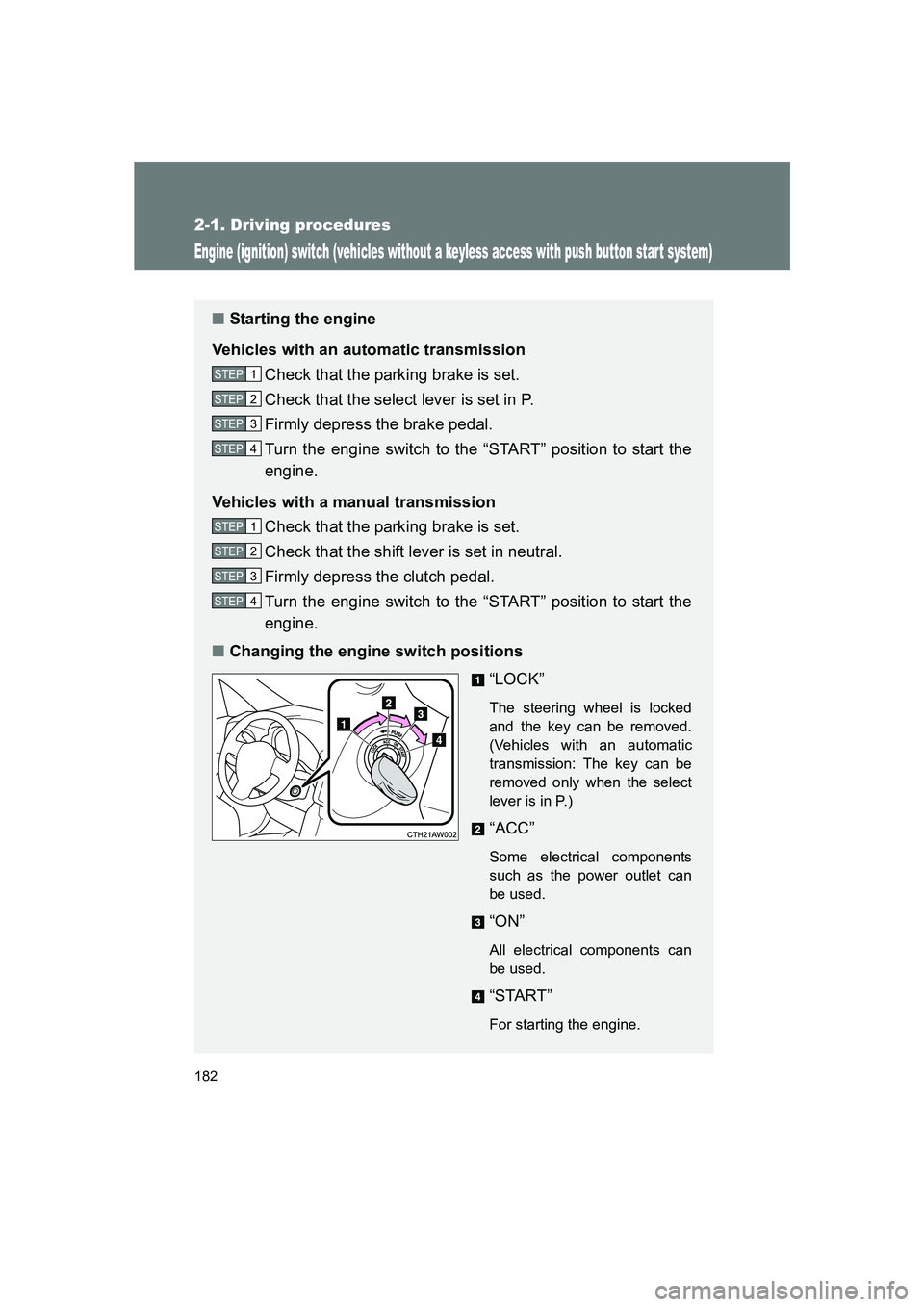 SUBARU BRZ 2020 Owners Manual 182
2-1. Driving procedures
BRZ_U
Engine (ignition) switch (vehicles without a keyless access with push button star t system)
■Starting the engine
Vehicles with an automatic transmission Check that SUBARU BRZ 2020 Owners Manual 182
2-1. Driving procedures
BRZ_U
Engine (ignition) switch (vehicles without a keyless access with push button star t system)
■Starting the engine
Vehicles with an automatic transmission Check that