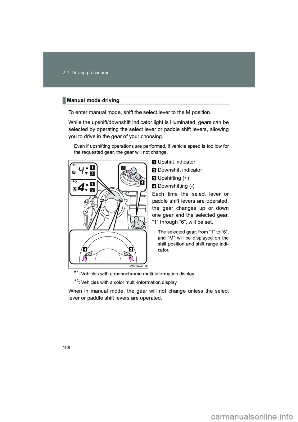SUBARU BRZ 2020 Owners Manual 188 2-1. Driving procedures
BRZ_U
Manual mode drivingTo enter manual mode, shift the select lever to the M position.
While the upshift/downshift indicator light is illuminated, gears can be
selected SUBARU BRZ 2020 Owners Manual 188 2-1. Driving procedures
BRZ_U
Manual mode drivingTo enter manual mode, shift the select lever to the M position.
While the upshift/downshift indicator light is illuminated, gears can be
selected