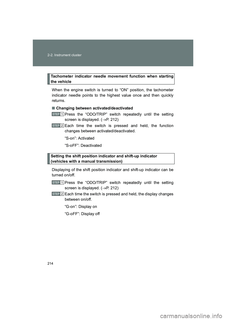 SUBARU BRZ 2020  Owners Manual 214 2-2. Instrument cluster
BRZ_U
Tachometer indicator needle movement function when starting
the vehicleWhen the engine switch is turned to “ON” position, the tachometer
indicator needle points t