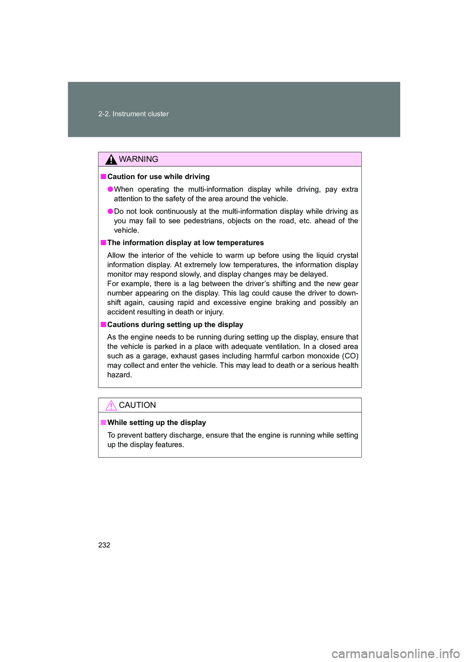 SUBARU BRZ 2020 Owners Manual 232 2-2. Instrument cluster
BRZ_U
WARNING
■Caution for use while driving
●When operating the multi-information display while driving, pay extra
attention to the safety of the area around the vehic SUBARU BRZ 2020 Owners Manual 232 2-2. Instrument cluster
BRZ_U
WARNING
■Caution for use while driving
●When operating the multi-information display while driving, pay extra
attention to the safety of the area around the vehic