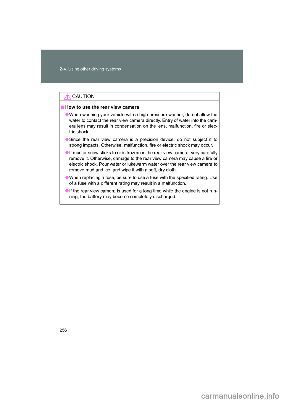 SUBARU BRZ 2020 Owners Manual 256 2-4. Using other driving systems
BRZ_U
CAUTION
■How to use the rear view camera
●When washing your vehicle with a high-pressure washer, do not allow the
water to contact the rear view camera d SUBARU BRZ 2020 Owners Manual 256 2-4. Using other driving systems
BRZ_U
CAUTION
■How to use the rear view camera
●When washing your vehicle with a high-pressure washer, do not allow the
water to contact the rear view camera d