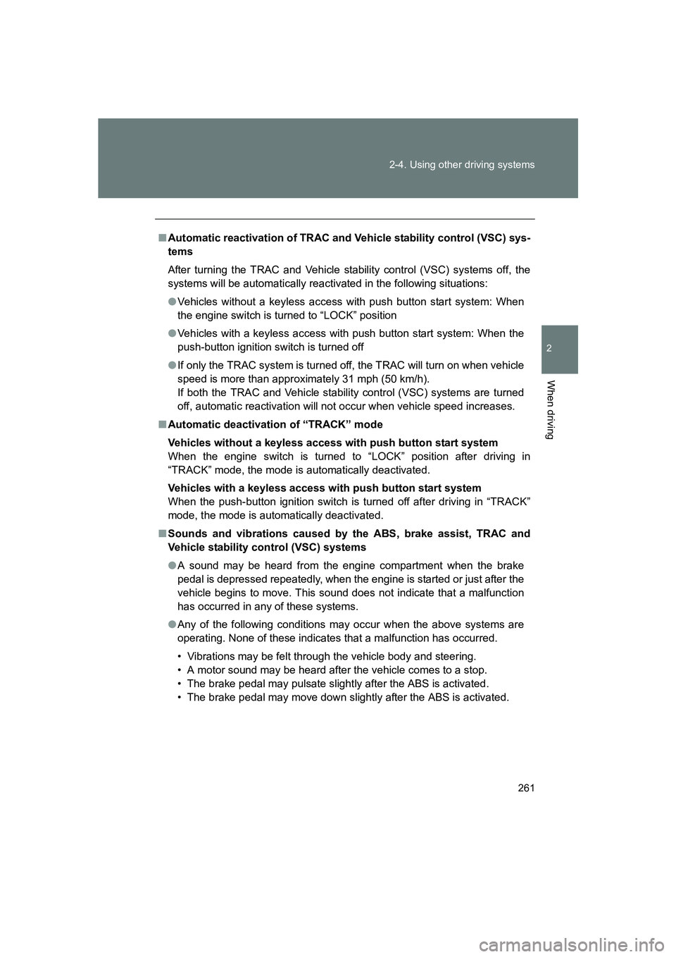 SUBARU BRZ 2020 Owners Manual 261
2-4. Using other driving systems
2
When driving
BRZ_U
■
Automatic reactivation of TRAC and Vehicle stability control (VSC) sys-
tems
After turning the TRAC and Vehicle stability control (VSC) sy SUBARU BRZ 2020 Owners Manual 261
2-4. Using other driving systems
2
When driving
BRZ_U
■
Automatic reactivation of TRAC and Vehicle stability control (VSC) sys-
tems
After turning the TRAC and Vehicle stability control (VSC) sy