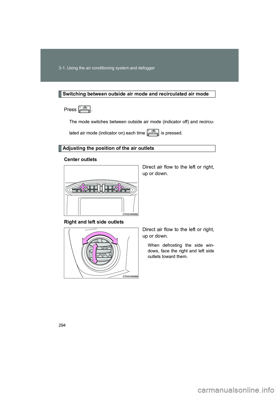 SUBARU BRZ 2020  Owners Manual 294 3-1. Using the air conditioning system and defogger
BRZ_U
Switching between outside air mode and recirculated air modePress .
The mode switches between outside air mode (indicator off) and recircu