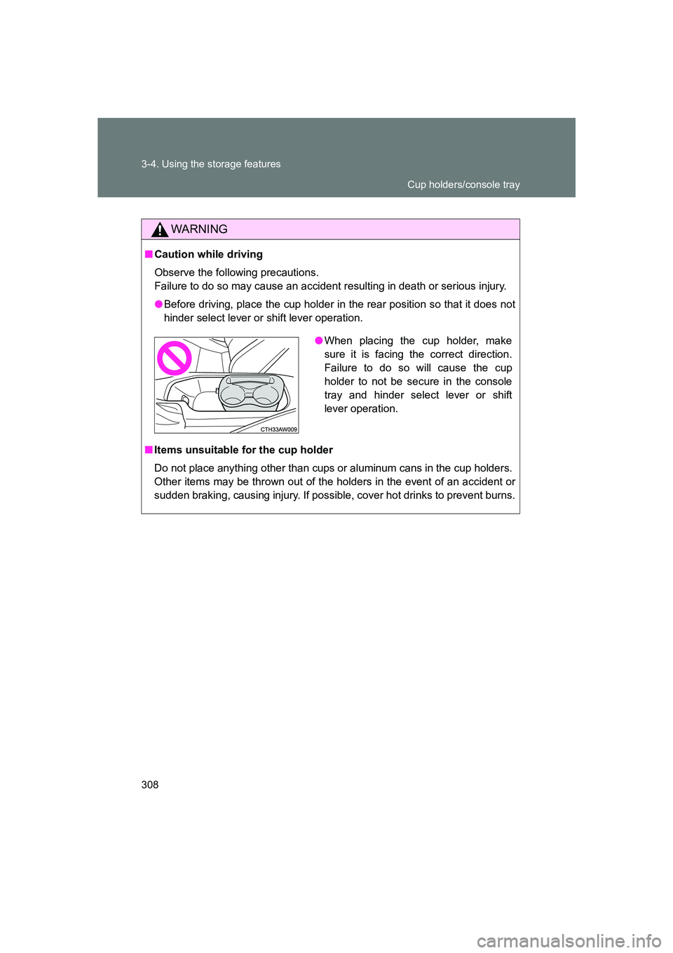 SUBARU BRZ 2020  Owners Manual 308 3-4. Using the storage features
BRZ_U
WARNING
■Caution while driving
Observe the following precautions. 
Failure to do so may cause an accident resulting in death or serious injury.
●Before dr