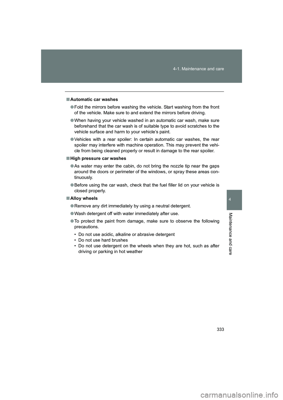 SUBARU BRZ 2020 Owners Manual 333
4-1. Maintenance and care
4
Maintenance and care
BRZ_U
■
Automatic car washes
● Fold the mirrors before washing the vehicle. Start washing from the front
of the vehicle. Make sure to and exten SUBARU BRZ 2020 Owners Manual 333
4-1. Maintenance and care
4
Maintenance and care
BRZ_U
■
Automatic car washes
● Fold the mirrors before washing the vehicle. Start washing from the front
of the vehicle. Make sure to and exten