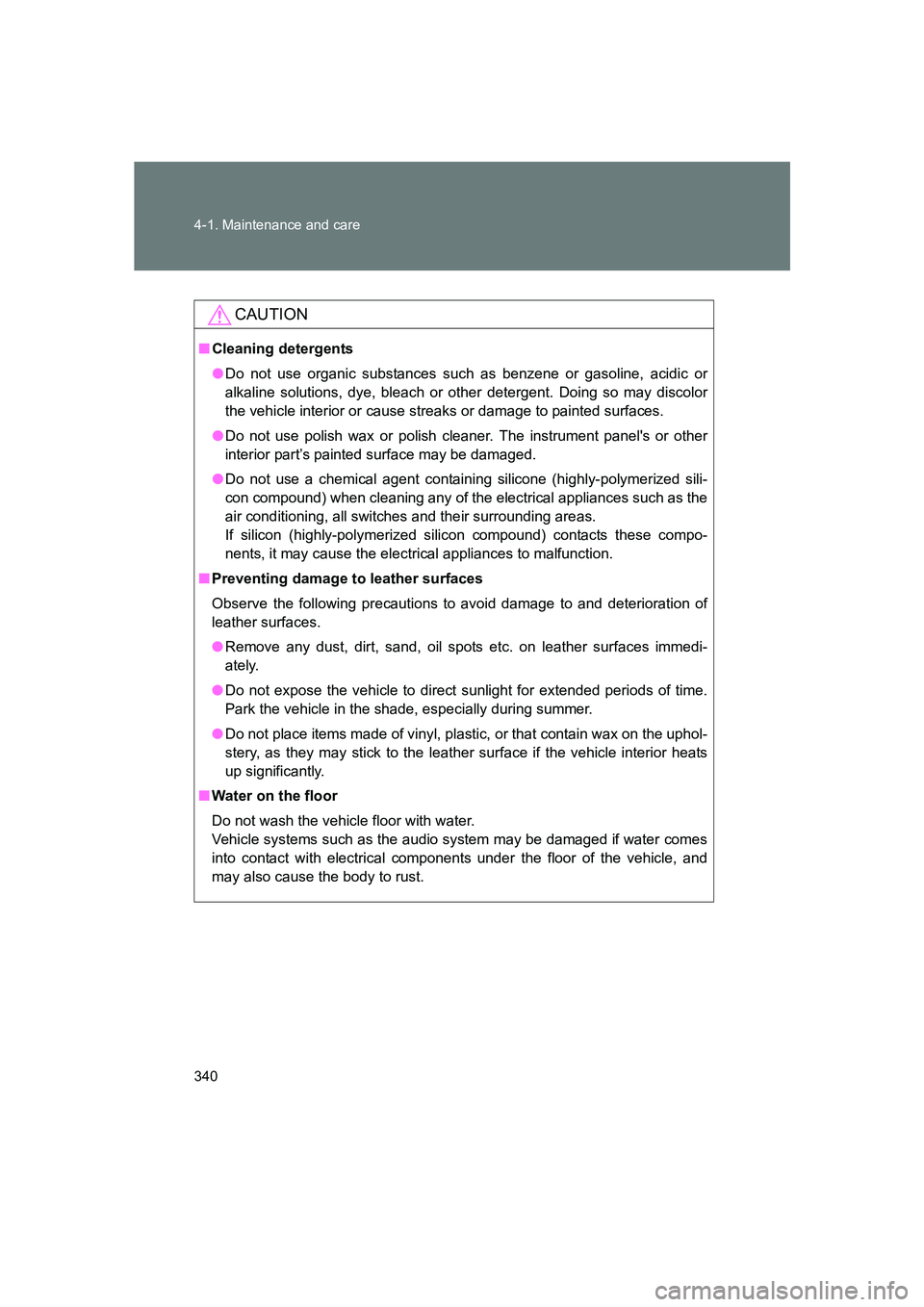 SUBARU BRZ 2020 Owners Manual 340 4-1. Maintenance and care
BRZ_U
CAUTION
■Cleaning detergents
●Do not use organic substances such as benzene or gasoline, acidic or
alkaline solutions, dye, bleach or other detergent. Doing so SUBARU BRZ 2020 Owners Manual 340 4-1. Maintenance and care
BRZ_U
CAUTION
■Cleaning detergents
●Do not use organic substances such as benzene or gasoline, acidic or
alkaline solutions, dye, bleach or other detergent. Doing so