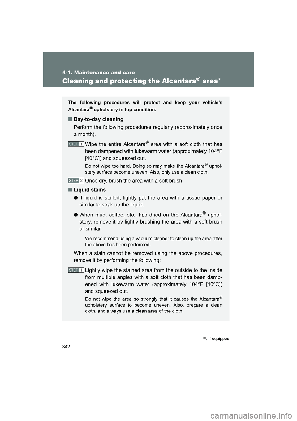 SUBARU BRZ 2020 Owners Manual 342
4-1. Maintenance and care
BRZ_U
Cleaning and protecting the Alcantara® area∗
∗: If equipped
The following procedures will protect and keep your vehicle’s
Alcantara
® upholstery in top cond SUBARU BRZ 2020 Owners Manual 342
4-1. Maintenance and care
BRZ_U
Cleaning and protecting the Alcantara® area∗
∗: If equipped
The following procedures will protect and keep your vehicle’s
Alcantara
® upholstery in top cond