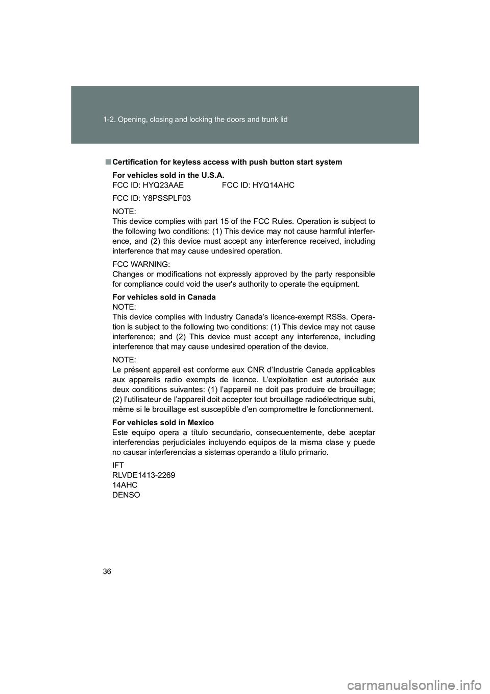 SUBARU BRZ 2020 Owners Manual 36 1-2. Opening, closing and locking the doors and trunk lid
BRZ_U
■Certification for keyless access with push button start system
For vehicles sold in the U.S.A.
FCC ID: HYQ23AAE FCC ID: HYQ14AHC
F SUBARU BRZ 2020 Owners Manual 36 1-2. Opening, closing and locking the doors and trunk lid
BRZ_U
■Certification for keyless access with push button start system
For vehicles sold in the U.S.A.
FCC ID: HYQ23AAE FCC ID: HYQ14AHC
F