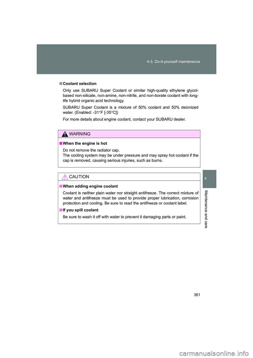 SUBARU BRZ 2020 Owners Manual 361
4-3. Do-it-yourself maintenance
4
Maintenance and care
BRZ_U
■
Coolant selection
Only use SUBARU Super Coolant or similar high-quality ethylene glycol-
based non-silicate, non-amine, non-nitr it SUBARU BRZ 2020 Owners Manual 361
4-3. Do-it-yourself maintenance
4
Maintenance and care
BRZ_U
■
Coolant selection
Only use SUBARU Super Coolant or similar high-quality ethylene glycol-
based non-silicate, non-amine, non-nitr it