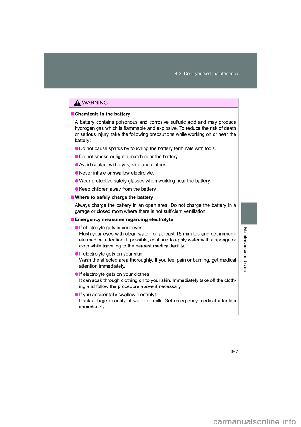 SUBARU BRZ 2020 Owners Manual 367
4-3. Do-it-yourself maintenance
4
Maintenance and care
BRZ_U
WARNING
■
Chemicals in the battery
A battery contains poisonous and corrosive sulfuric acid and may produce
hydrogen gas which is fla SUBARU BRZ 2020 Owners Manual 367
4-3. Do-it-yourself maintenance
4
Maintenance and care
BRZ_U
WARNING
■
Chemicals in the battery
A battery contains poisonous and corrosive sulfuric acid and may produce
hydrogen gas which is fla