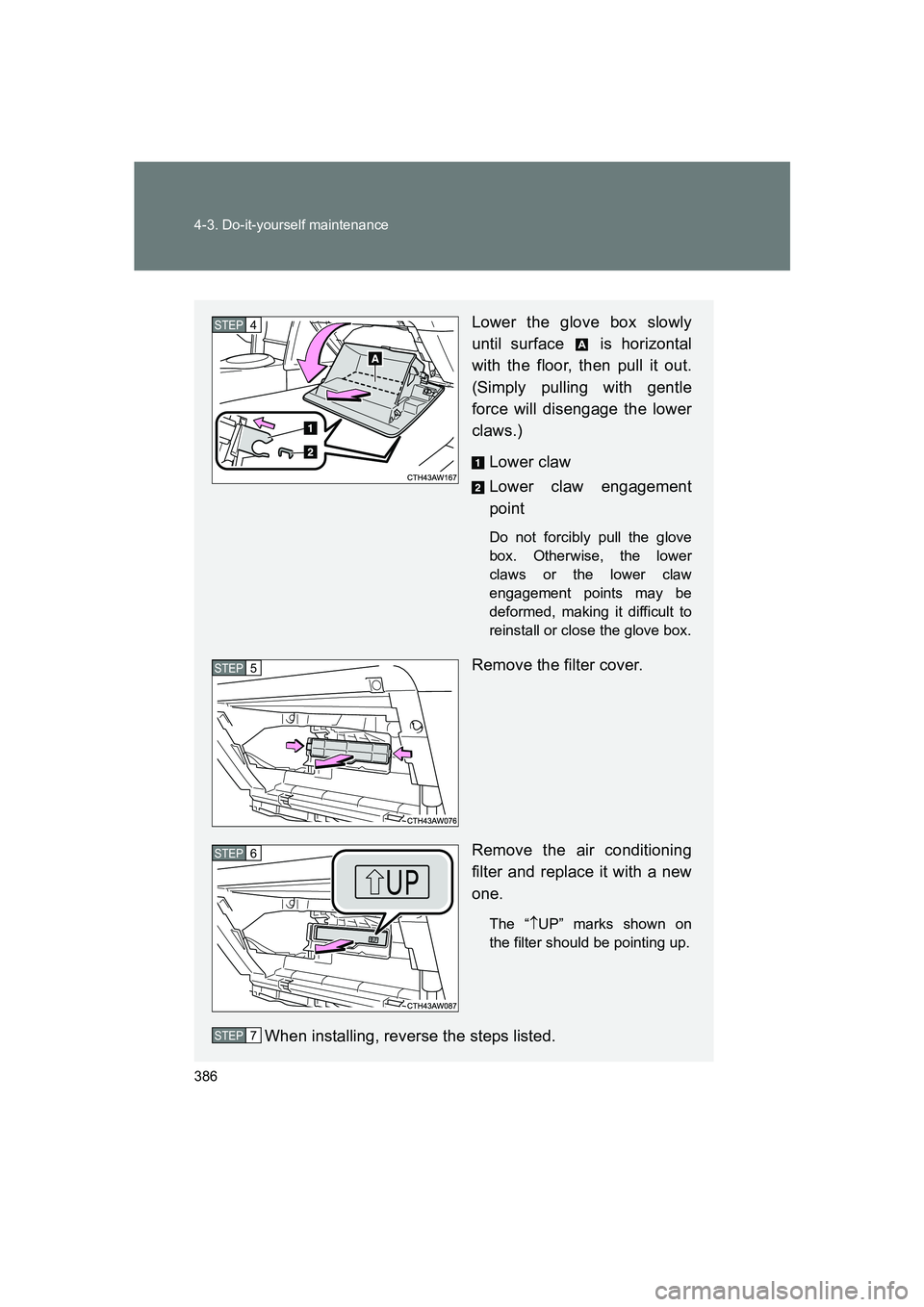 SUBARU BRZ 2020  Owners Manual 386 4-3. Do-it-yourself maintenance
BRZ_U
Lower the glove box slowly
until surface   is horizontal
with the floor, then pull it out.
(Simply pulling with gentle
force will disengage the lower
claws.)L