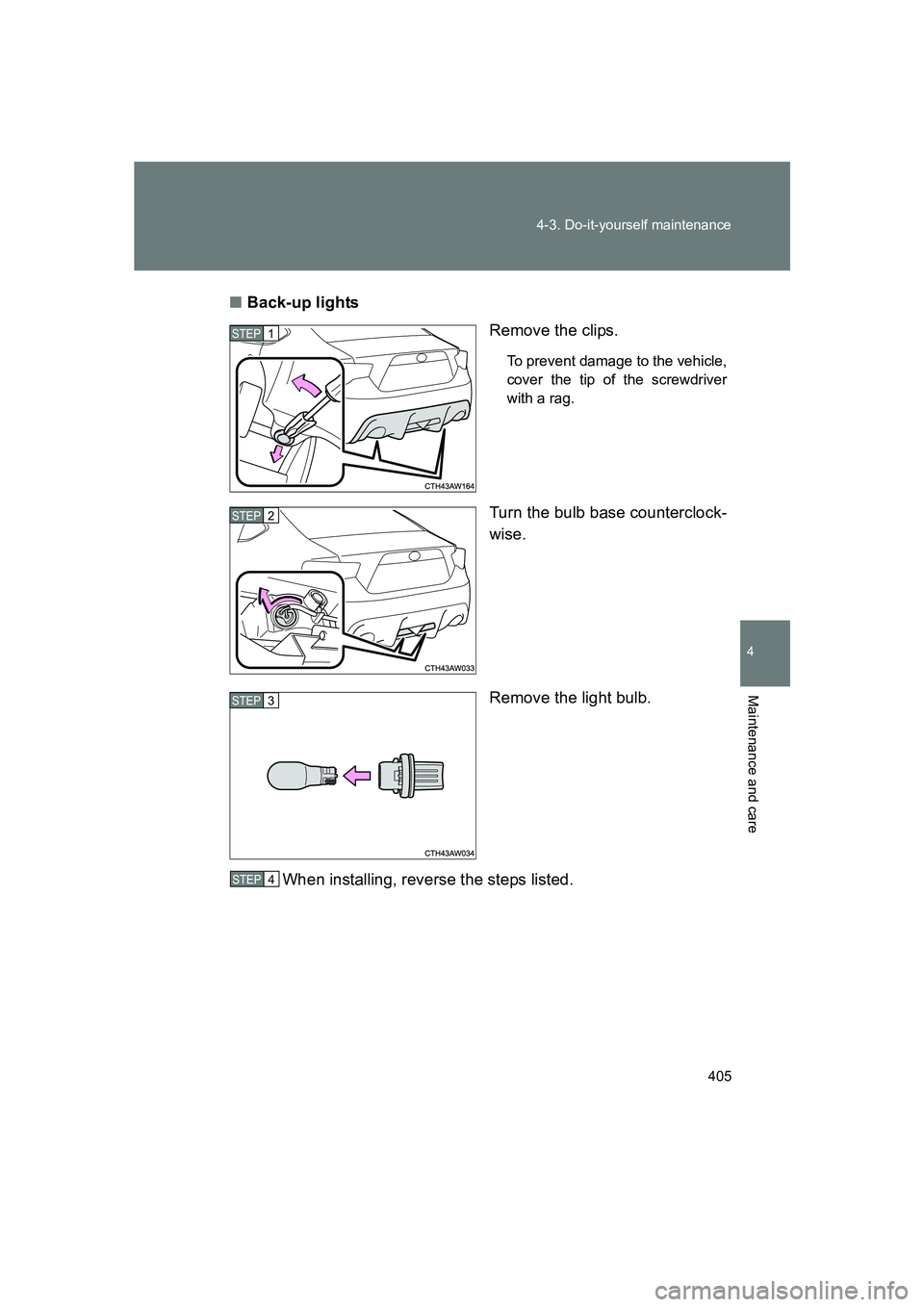 SUBARU BRZ 2020  Owners Manual 405
4-3. Do-it-yourself maintenance
4
Maintenance and care
BRZ_U
■
Back-up lights
Remove the clips.
To prevent damage to the vehicle,
cover the tip of the screwdriver
with a rag.
Turn the bulb base 