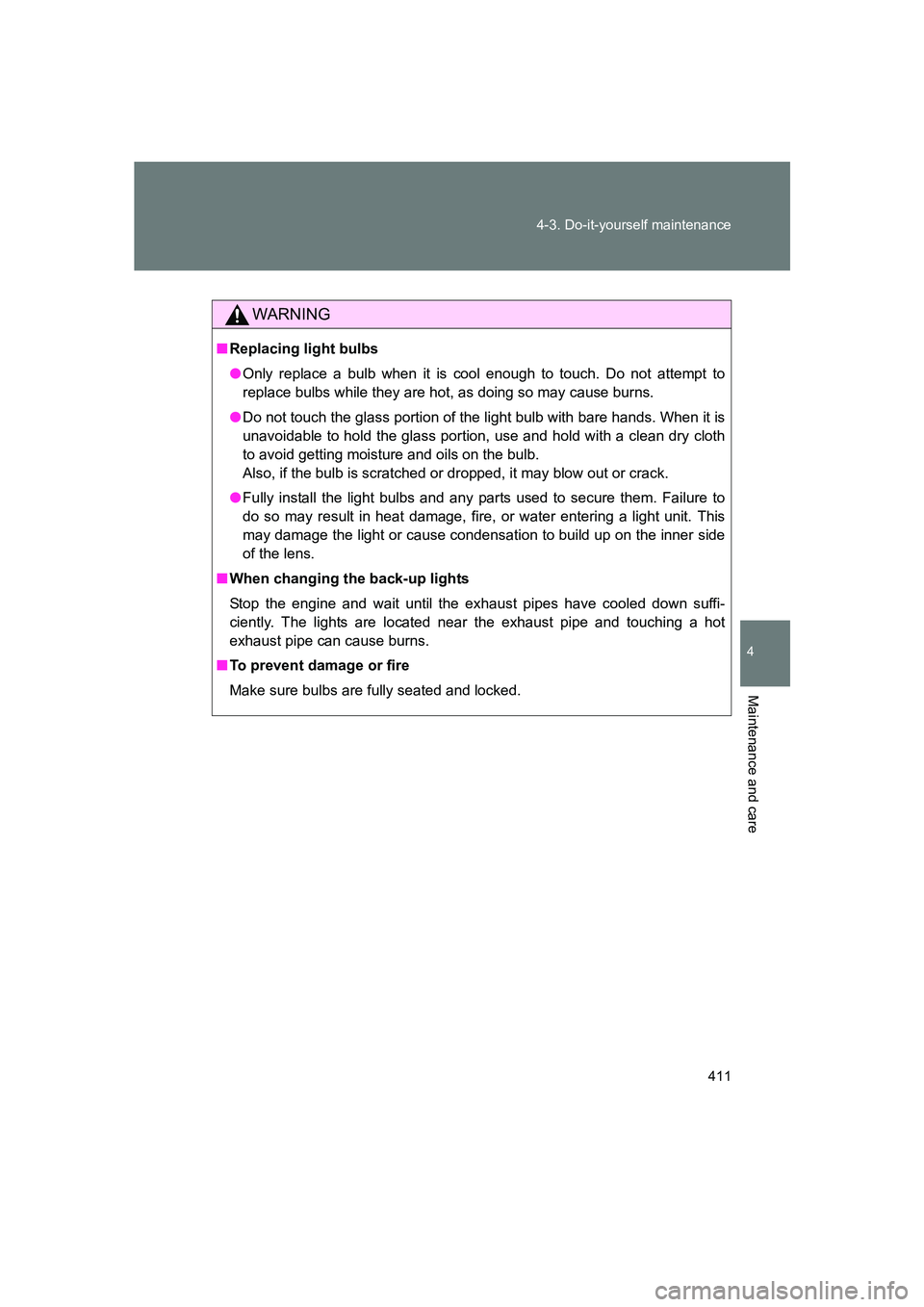 SUBARU BRZ 2020 Owners Manual 411
4-3. Do-it-yourself maintenance
4
Maintenance and care
BRZ_U
WARNING
■
Replacing light bulbs
● Only replace a bulb when it is cool enough to touch. Do not attempt to
replace bulbs while they a SUBARU BRZ 2020 Owners Manual 411
4-3. Do-it-yourself maintenance
4
Maintenance and care
BRZ_U
WARNING
■
Replacing light bulbs
● Only replace a bulb when it is cool enough to touch. Do not attempt to
replace bulbs while they a