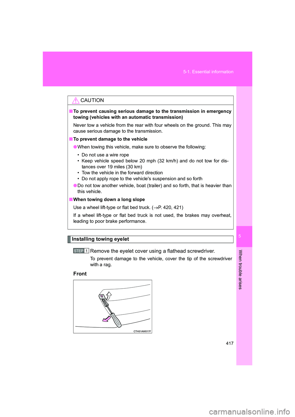 SUBARU BRZ 2020 Owners Manual 5
When trouble arises
417
5-1. Essential information
BRZ_U
Installing towing eyelet
Remove the eyelet cover using a flathead screwdriver.
To prevent damage to the vehicle, cover the tip of the screwd SUBARU BRZ 2020 Owners Manual 5
When trouble arises
417
5-1. Essential information
BRZ_U
Installing towing eyelet
Remove the eyelet cover using a flathead screwdriver.
To prevent damage to the vehicle, cover the tip of the screwd
