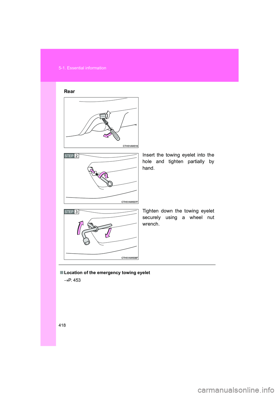 SUBARU BRZ 2020  Owners Manual 418 5-1. Essential information
BRZ_URear
Insert the towing eyelet into the
hole and tighten partially by
hand.
Tighten down the towing eyelet
securely using a wheel nut
wrench.
STEP 2 
STEP 3 
■Loca