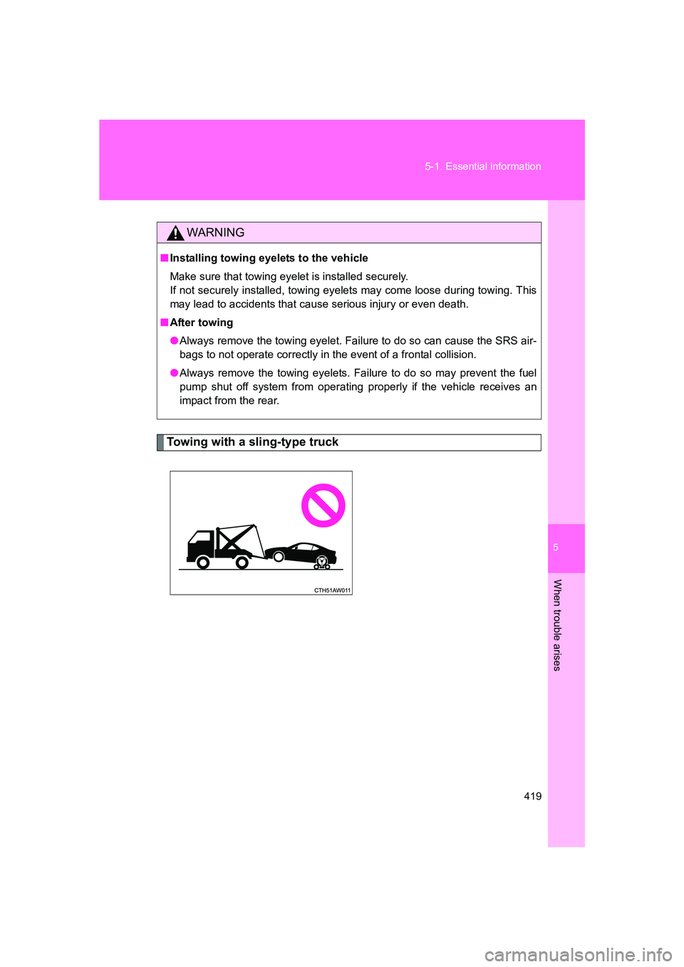 SUBARU BRZ 2020  Owners Manual 5
When trouble arises
419
5-1. Essential information
BRZ_U
Towing with a sling-type truck
WARNING
■
Installing towing eyelets to the vehicle
Make sure that towing eyelet is installed securely. 
If n
