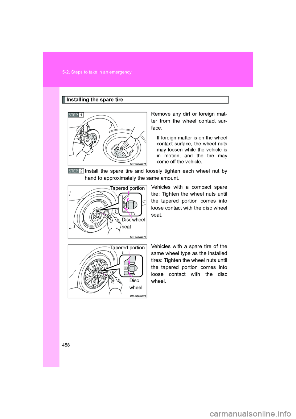 SUBARU BRZ 2020  Owners Manual 458 5-2. Steps to take in an emergency
BRZ_U
Installing the spare tireRemove any dirt or foreign mat-
ter from the wheel contact sur-
face.
If foreign matter is on the wheel
contact surface, the wheel