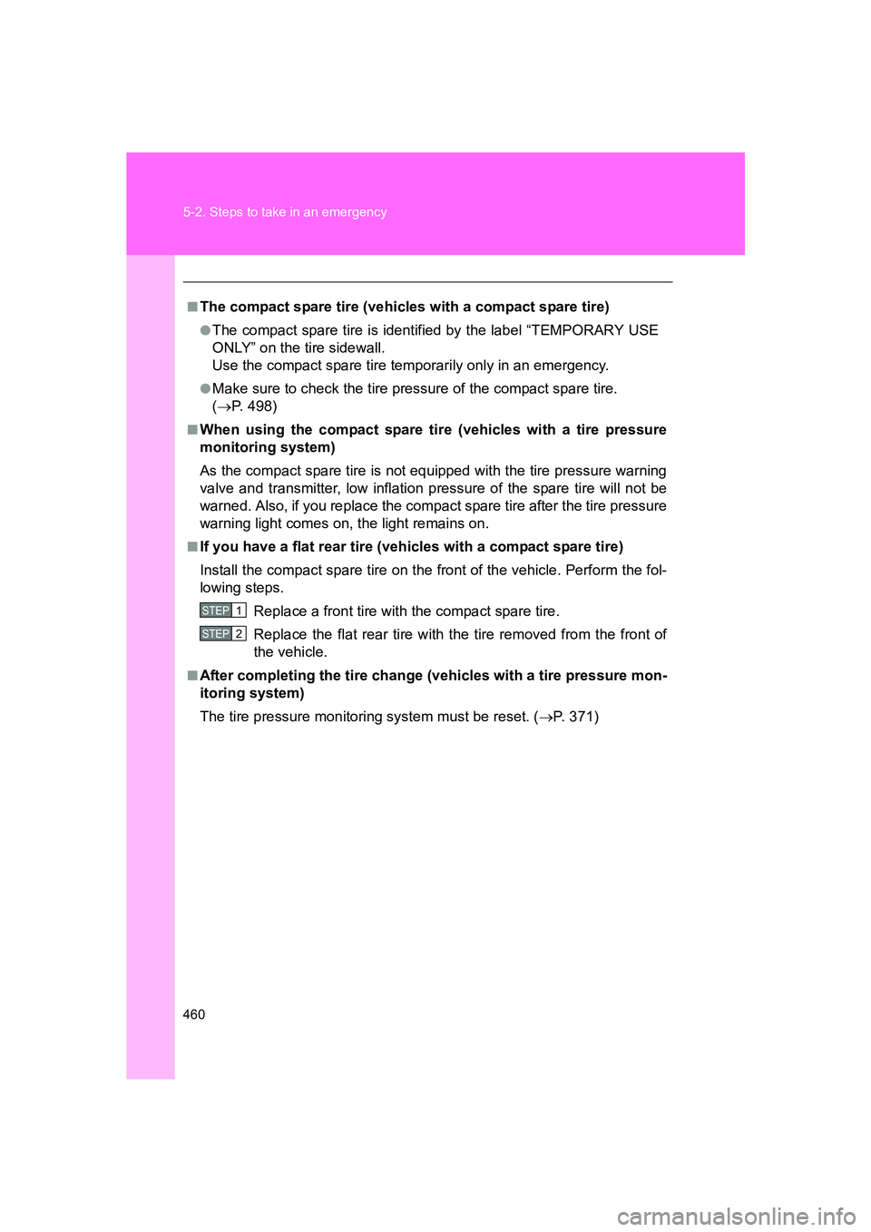 SUBARU BRZ 2020 Owners Manual 460 5-2. Steps to take in an emergency
BRZ_U
■The compact spare tire (vehicles with a compact spare tire)
●The compact spare tire is identified by the label “TEMPORARY USE
ONLY” on the tire si SUBARU BRZ 2020 Owners Manual 460 5-2. Steps to take in an emergency
BRZ_U
■The compact spare tire (vehicles with a compact spare tire)
●The compact spare tire is identified by the label “TEMPORARY USE
ONLY” on the tire si