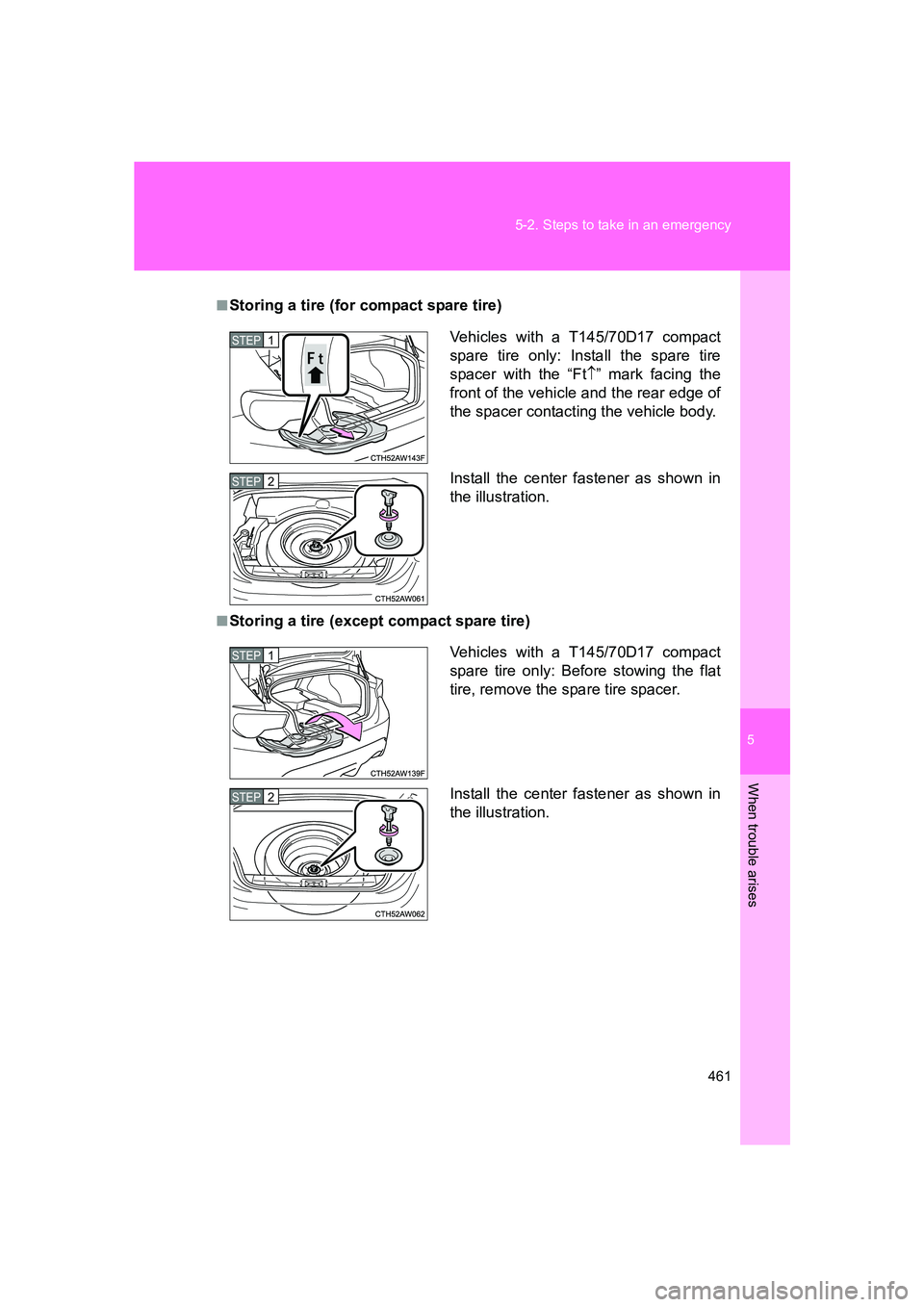 SUBARU BRZ 2020  Owners Manual 5
When trouble arises
461
5-2. Steps to take in an emergency
BRZ_U
■Storing a tire (for compact spare tire)
■Storing a tire (except compact spare tire)
Vehicles with a T145/70D17 compact
spare tir