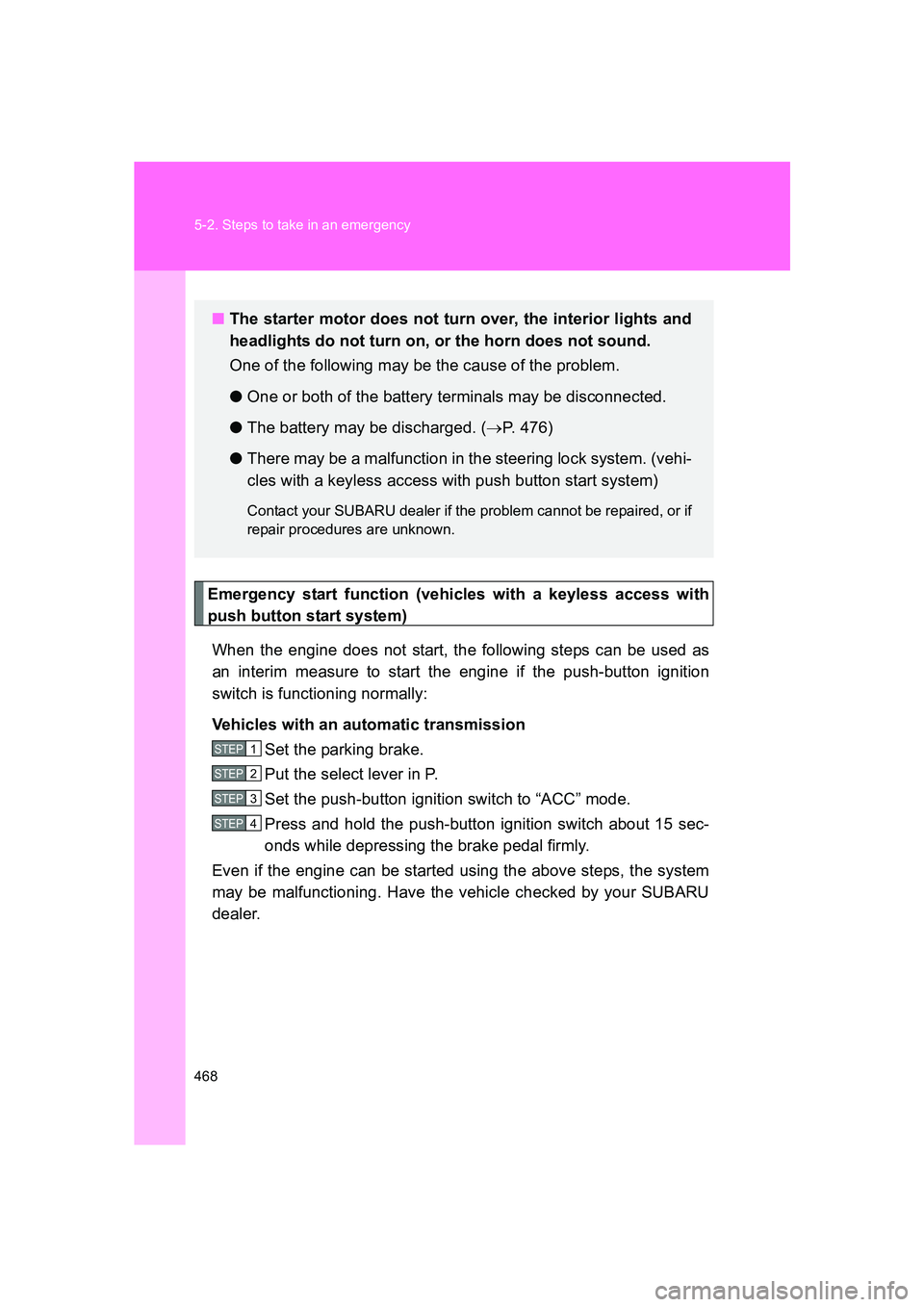 SUBARU BRZ 2020 Owners Manual 468 5-2. Steps to take in an emergency
BRZ_U
Emergency start function (vehicles with a keyless access with
push button start system)When the engine does not start, the following steps can be used as
a SUBARU BRZ 2020 Owners Manual 468 5-2. Steps to take in an emergency
BRZ_U
Emergency start function (vehicles with a keyless access with
push button start system)When the engine does not start, the following steps can be used as
a