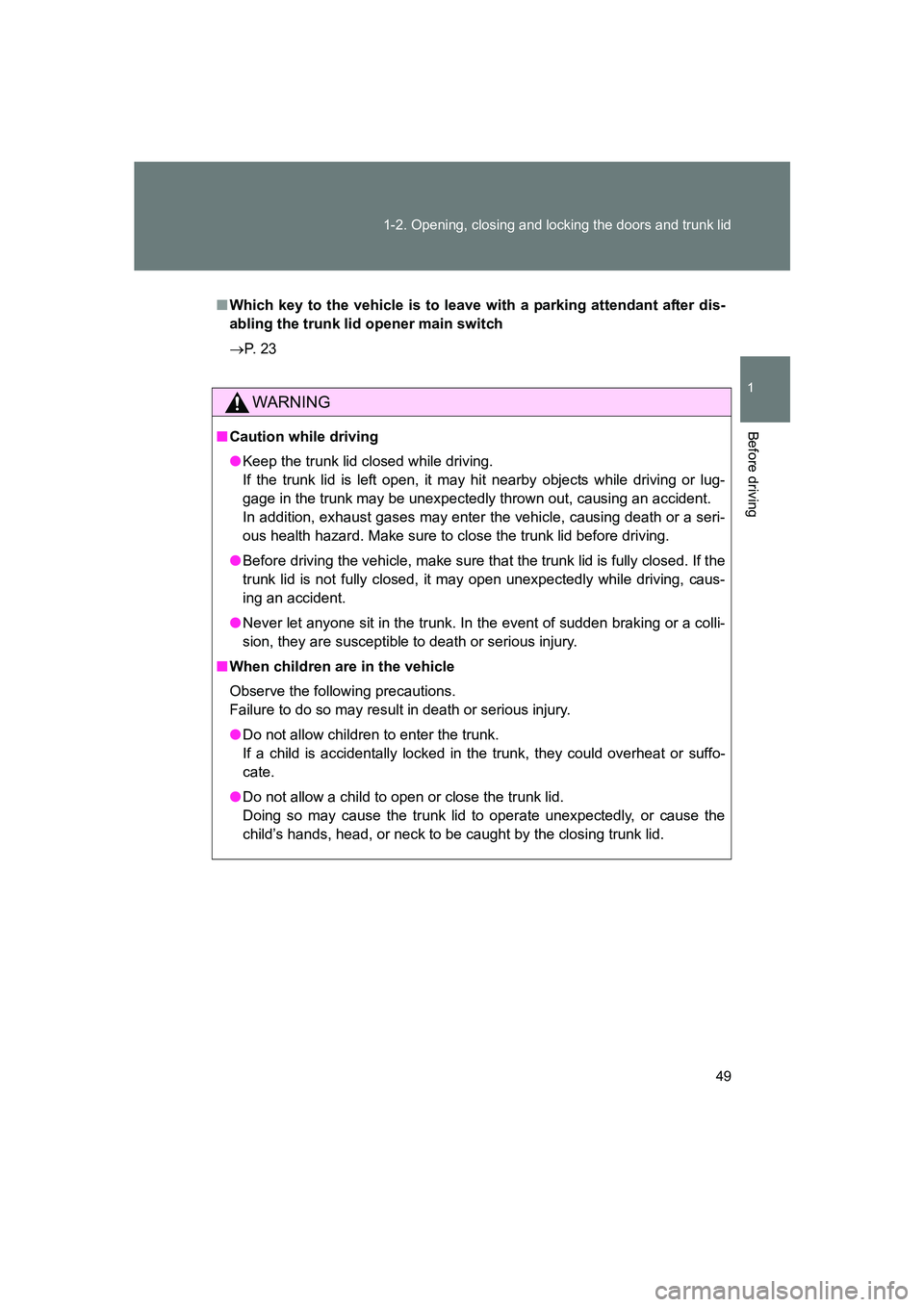 SUBARU BRZ 2020 Owners Manual 49
1-2. Opening, closing and locking the doors and trunk lid
1
Before driving
BRZ_U
■
Which key to the vehicle is to leave with a parking attendant after dis-
abling the trunk lid opener main switch SUBARU BRZ 2020 Owners Manual 49
1-2. Opening, closing and locking the doors and trunk lid
1
Before driving
BRZ_U
■
Which key to the vehicle is to leave with a parking attendant after dis-
abling the trunk lid opener main switch