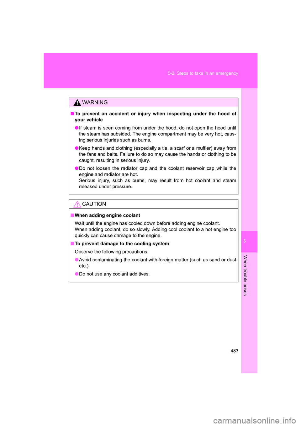 SUBARU BRZ 2020 Owners Manual 5
When trouble arises
483
5-2. Steps to take in an emergency
BRZ_U
WARNING
■
To prevent an accident or injury when inspecting under the hood of
your vehicle
● If steam is seen coming from under th SUBARU BRZ 2020 Owners Manual 5
When trouble arises
483
5-2. Steps to take in an emergency
BRZ_U
WARNING
■
To prevent an accident or injury when inspecting under the hood of
your vehicle
● If steam is seen coming from under th