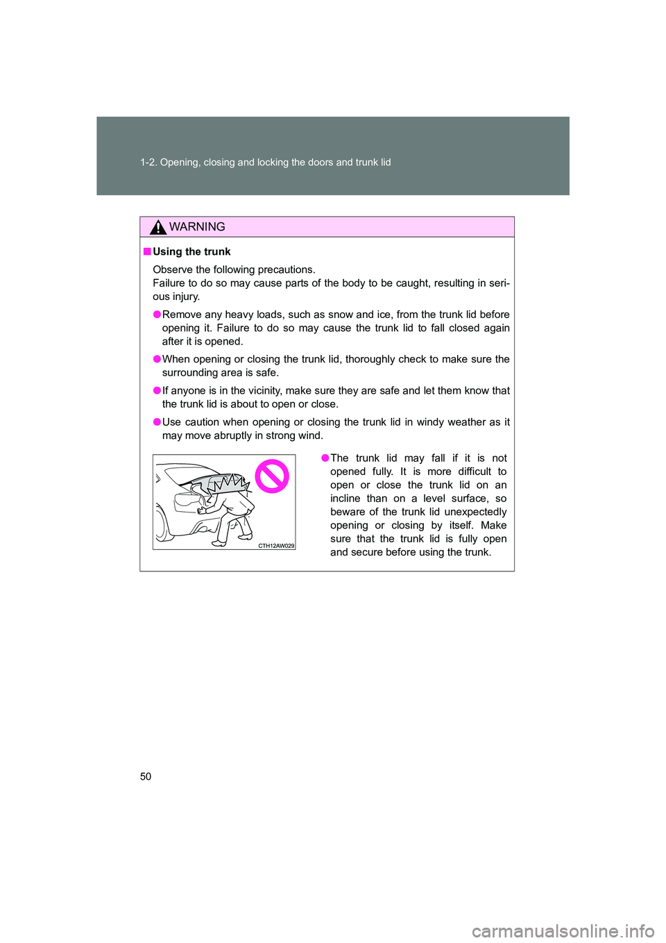 SUBARU BRZ 2020 Owners Manual 50 1-2. Opening, closing and locking the doors and trunk lid
BRZ_U
WARNING
■Using the trunk
Observe the following precautions.
Failure to do so may cause parts of the body to be caught, resulting i SUBARU BRZ 2020 Owners Manual 50 1-2. Opening, closing and locking the doors and trunk lid
BRZ_U
WARNING
■Using the trunk
Observe the following precautions.
Failure to do so may cause parts of the body to be caught, resulting i