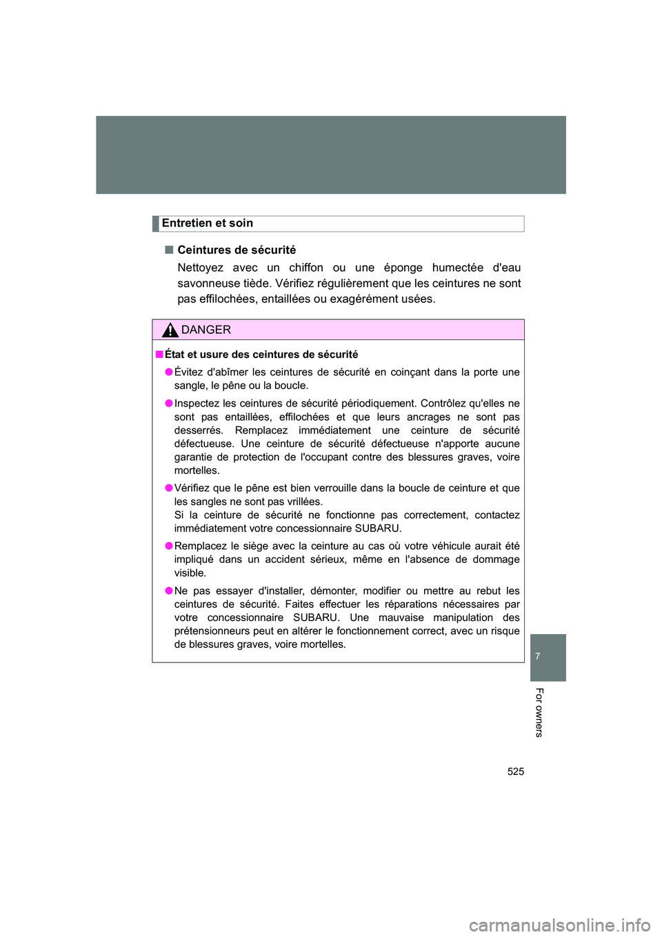 SUBARU BRZ 2020 Owners Manual 525
7
BRZ_U
For owners
Entretien et soin■ Ceintures de sécurité
Nettoyez avec un chiffon ou une éponge humectée d'eau
savonneuse tiède. Vérifiez régulièrement que les ceintures ne sont
p SUBARU BRZ 2020 Owners Manual 525
7
BRZ_U
For owners
Entretien et soin■ Ceintures de sécurité
Nettoyez avec un chiffon ou une éponge humectée d'eau
savonneuse tiède. Vérifiez régulièrement que les ceintures ne sont
p
