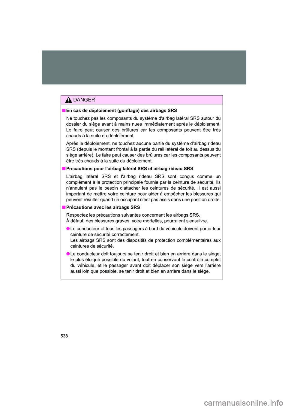 SUBARU BRZ 2020 Owners Manual 538
BRZ_U
DANGER
■En cas de déploiement (gonflage) des airbags SRS
Ne touchez pas les composants du système d'airbag latéral SRS autour du
dossier du siège avant à mains nues immédiatement SUBARU BRZ 2020 Owners Manual 538
BRZ_U
DANGER
■En cas de déploiement (gonflage) des airbags SRS
Ne touchez pas les composants du système d'airbag latéral SRS autour du
dossier du siège avant à mains nues immédiatement