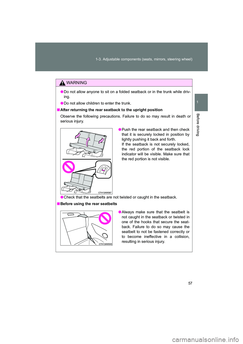 SUBARU BRZ 2020 Owners Manual 57
1-3. Adjustable components (seats, mirrors, steering wheel)
1
Before driving
BRZ_U
WARNING
●
Do not allow anyone to sit on a folded seatback or in the trunk while driv-
ing.
● Do not allow chil SUBARU BRZ 2020 Owners Manual 57
1-3. Adjustable components (seats, mirrors, steering wheel)
1
Before driving
BRZ_U
WARNING
●
Do not allow anyone to sit on a folded seatback or in the trunk while driv-
ing.
● Do not allow chil