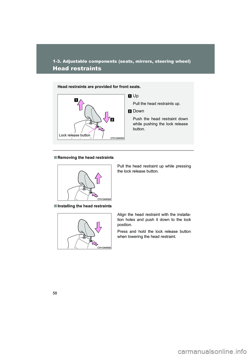 SUBARU BRZ 2020  Owners Manual 58
1-3. Adjustable components (seats, mirrors, steering wheel)
BRZ_U
Head restraints
■Removing the head restraints
■ Installing the head restraints Head restraints are provided for front seats.
Up