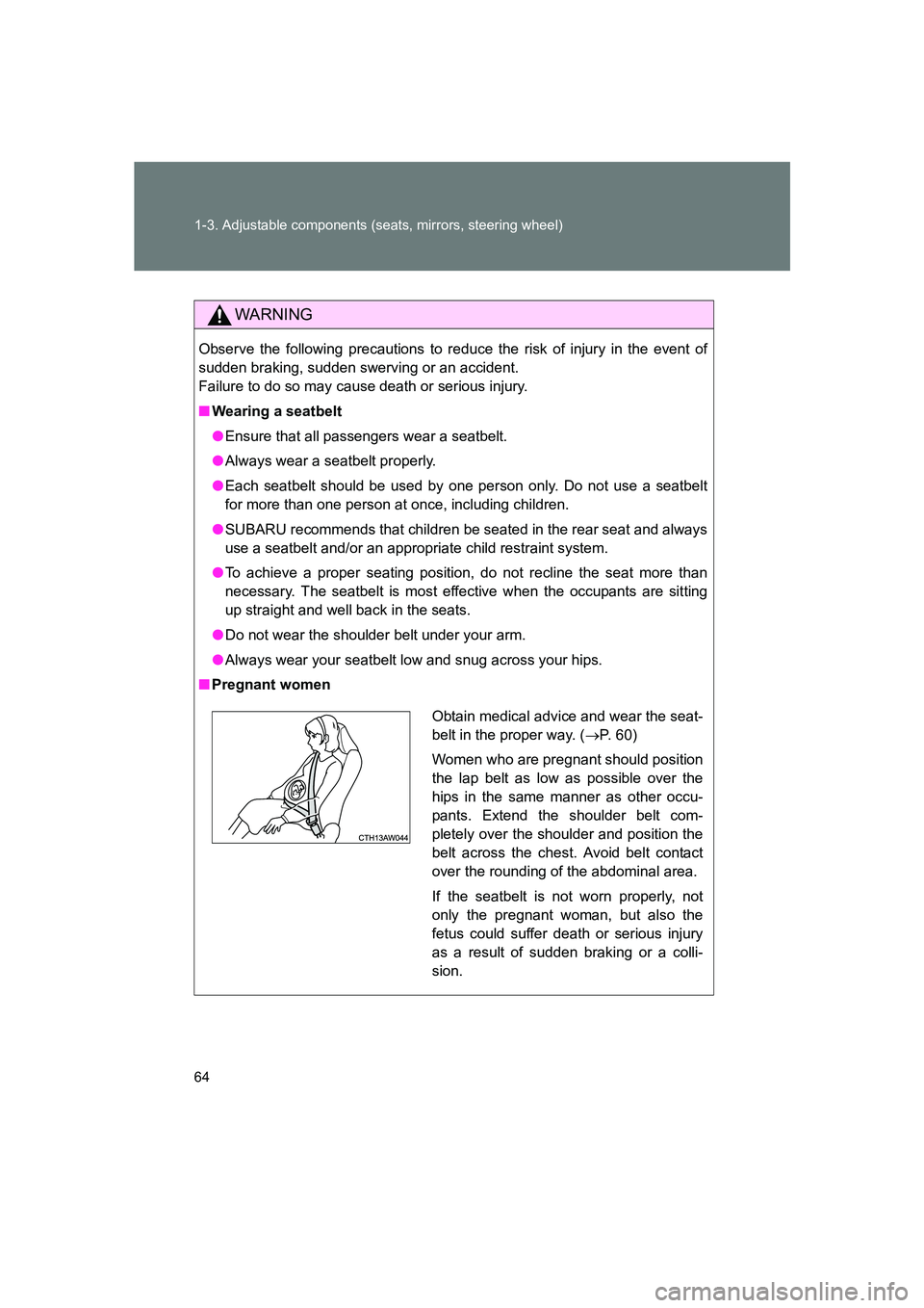 SUBARU BRZ 2020 Owners Manual 64 1-3. Adjustable components (seats, mirrors, steering wheel)
BRZ_U
WARNING
Observe the following precautions to reduce the risk of injury in the event of
sudden braking, sudden swerving or an accide SUBARU BRZ 2020 Owners Manual 64 1-3. Adjustable components (seats, mirrors, steering wheel)
BRZ_U
WARNING
Observe the following precautions to reduce the risk of injury in the event of
sudden braking, sudden swerving or an accide
