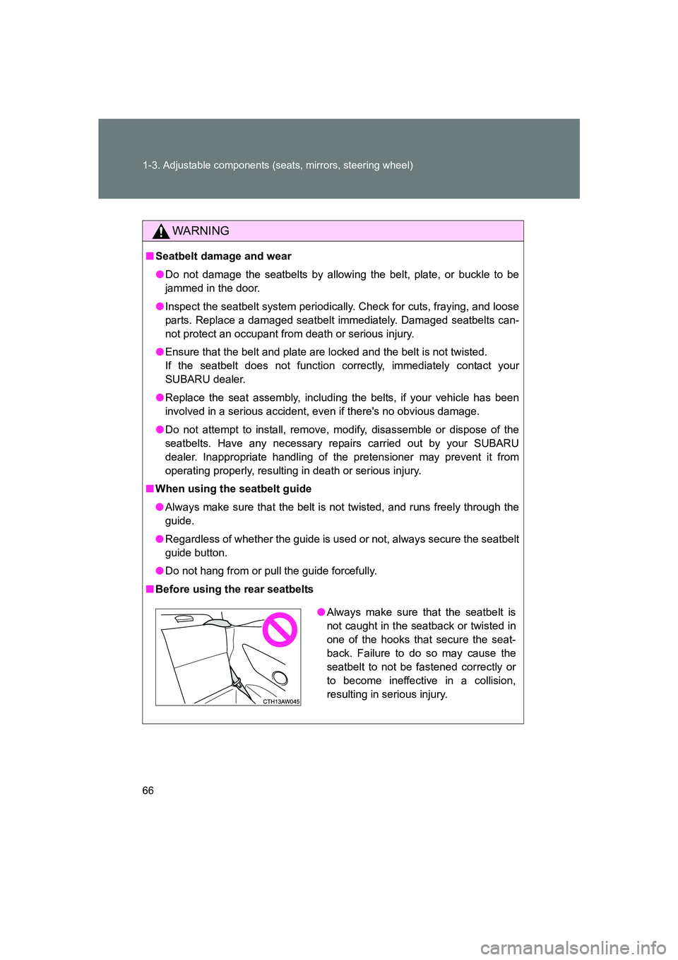 SUBARU BRZ 2020 Owners Manual 66 1-3. Adjustable components (seats, mirrors, steering wheel)
BRZ_U
WARNING
■Seatbelt damage and wear
●Do not damage the seatbelts by allowing the belt, plate, or buckle to be
jammed in the door. SUBARU BRZ 2020 Owners Manual 66 1-3. Adjustable components (seats, mirrors, steering wheel)
BRZ_U
WARNING
■Seatbelt damage and wear
●Do not damage the seatbelts by allowing the belt, plate, or buckle to be
jammed in the door.