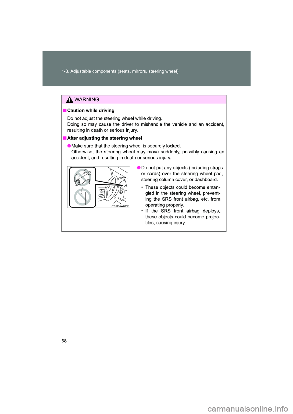 SUBARU BRZ 2020  Owners Manual 68 1-3. Adjustable components (seats, mirrors, steering wheel)
BRZ_U
WARNING
■Caution while driving
Do not adjust the steering wheel while driving. 
Doing so may cause the driver to mishandle the ve