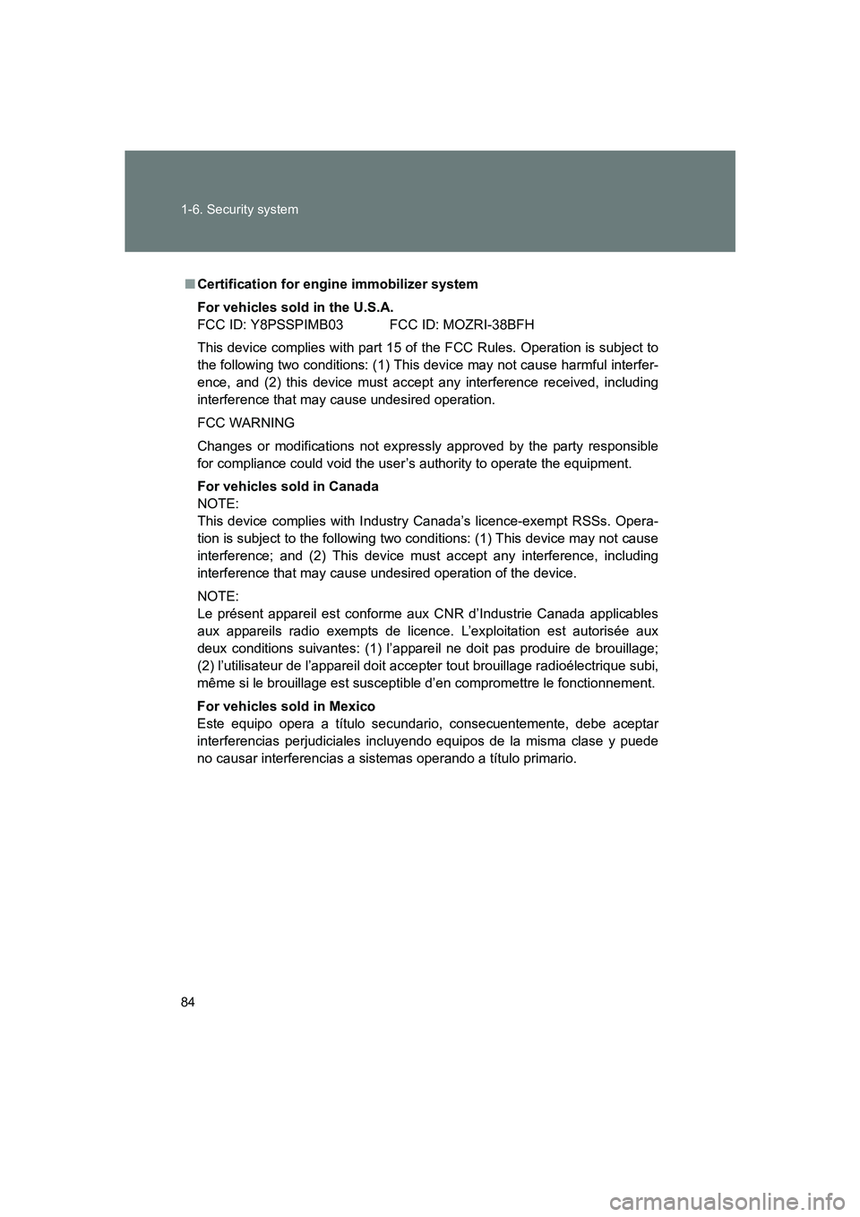 SUBARU BRZ 2020 Owners Manual 84 1-6. Security system
BRZ_U
■Certification for engine immobilizer system
For vehicles sold in the U.S.A.
FCC ID: Y8PSSPIMB03 FCC ID: MOZRI-38BFH
This device complies with part 15 of the FCC Rules. SUBARU BRZ 2020 Owners Manual 84 1-6. Security system
BRZ_U
■Certification for engine immobilizer system
For vehicles sold in the U.S.A.
FCC ID: Y8PSSPIMB03 FCC ID: MOZRI-38BFH
This device complies with part 15 of the FCC Rules.
